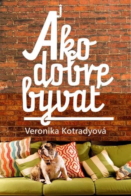 Kniha Ako dobre bývať od Veroniky Kotradyovej